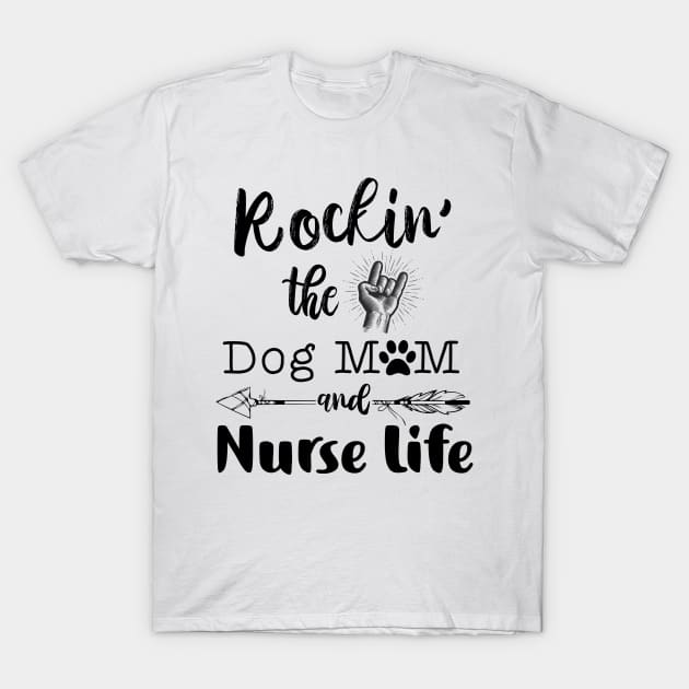 Rockin’ the Dog MoM and Nurse Life T-Shirt by erinmizedesigns